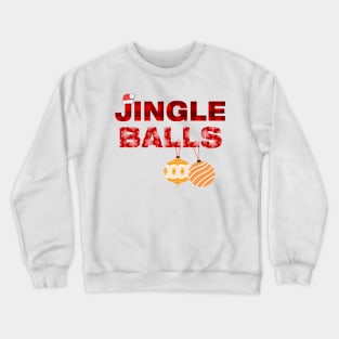 Funny Jingle Balls Shirt Crewneck Sweatshirt